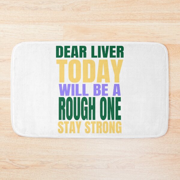 Item preview, Dear Liver Today Will Be A Rough One Stay Strong design designed and sold by RedmonsDesigns.
