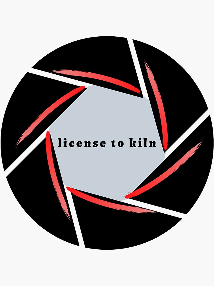"License to Kiln" Sticker for Sale by Mamalia Redbubble
