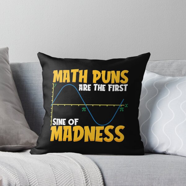 Item preview, Funny Math Puns Are The First Sine Of Madness designed and sold by perfectpresents.