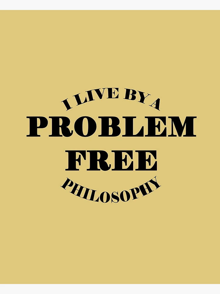 Thumbnail 3 of 3, Poster, Problem Free Philosophy designed and sold by CluLessDrafts.