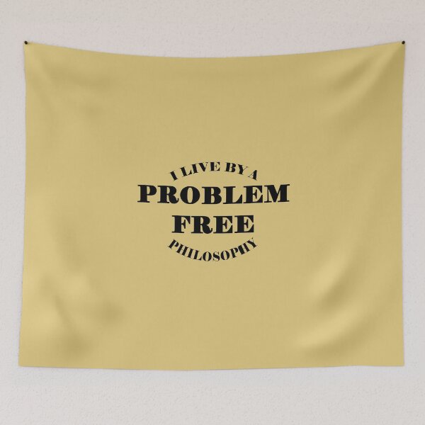 Item preview, Problem Free Philosophy designed and sold by CluLessDrafts.
