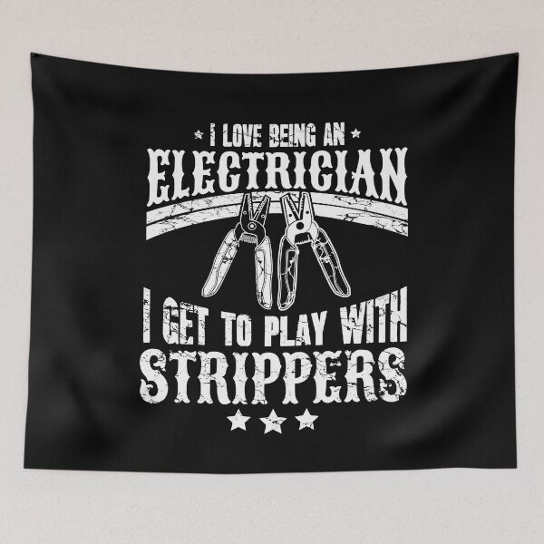 Item preview, I Love Being An Electrician T Get To Play With Strippers designed and sold by Captain Mood.
