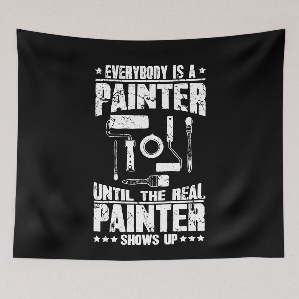Item preview, Everybody Is A Painter Until The Real Painter Shows Up Painting designed and sold by Captain Mood.