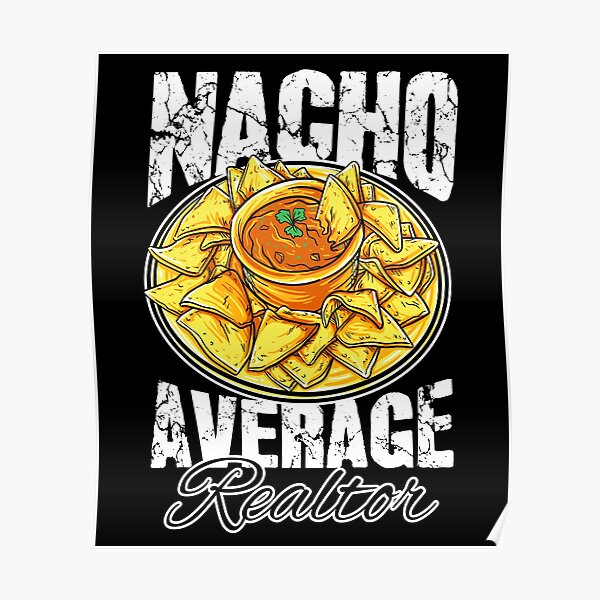 Nacho Average Realtor Funny Real Estate Poster