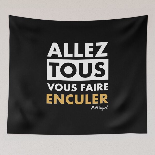 Item preview, Allez tous vous faire enculer designed and sold by maryfalzone22.