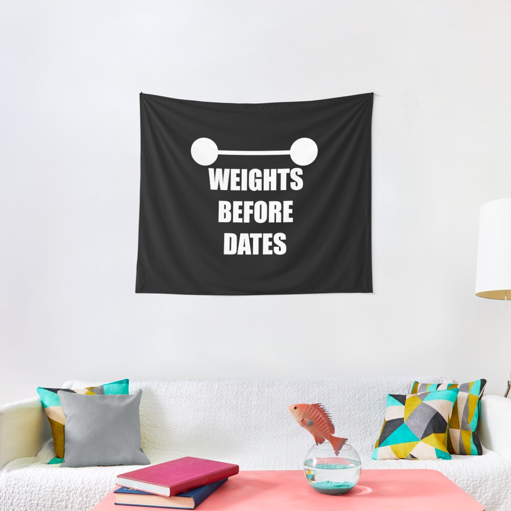 Weights Before Dates Gym Workout Dating Funny Sayings Jokes Quotes Tapestry By Funnysayingstee Redbubble