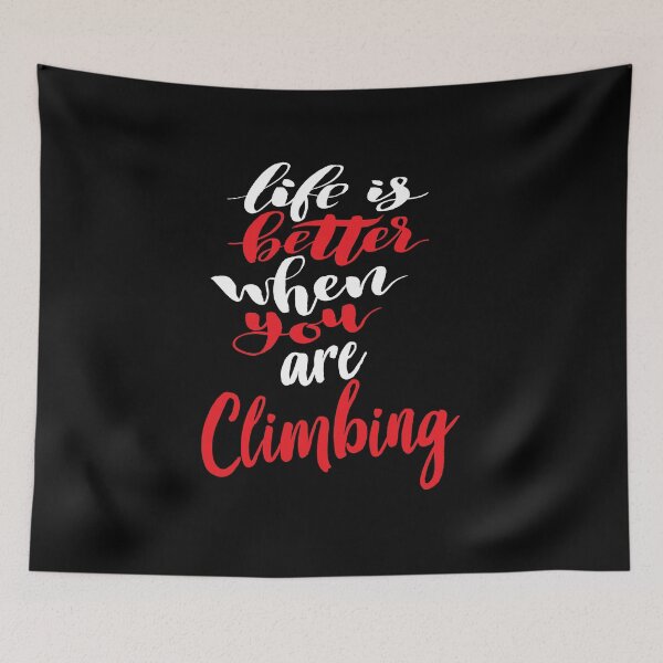Item preview, Life is Better When You Are Climbing designed and sold by ProjectX23.