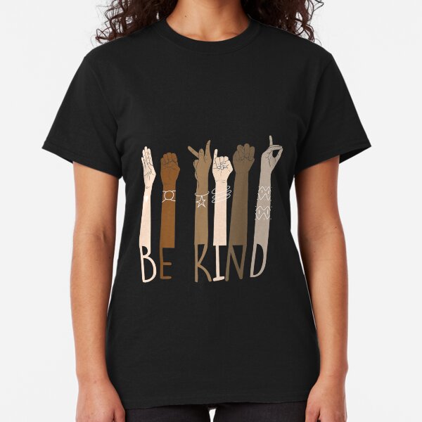 Be Kind Hand Sign Language Teachers Melanin Interpreter ASL Classic T-Shirt
