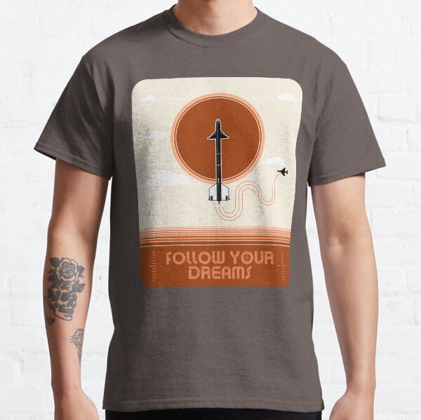 Follow Your Dreams Classic T-Shirt