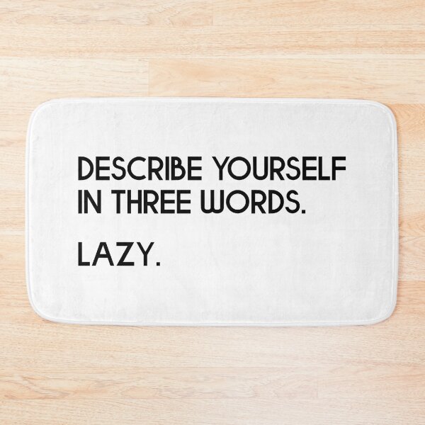 Item preview, Describe Yourself In Three Words. Lazy - Joke  designed and sold by JackCurtis1991.