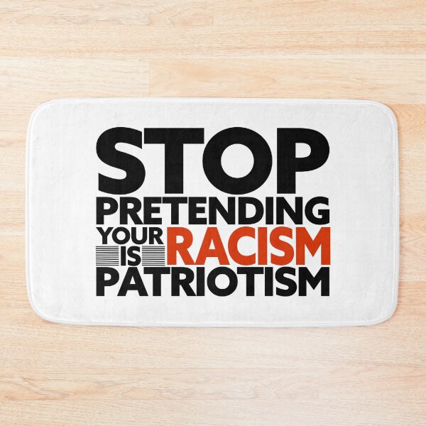 Item preview, Stop pretending your racism is patriotism designed and sold by ErenStream.
