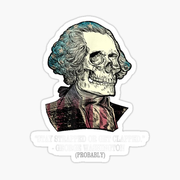 Stay Strapped Or Get Clapped George Washington Vintage Sticker