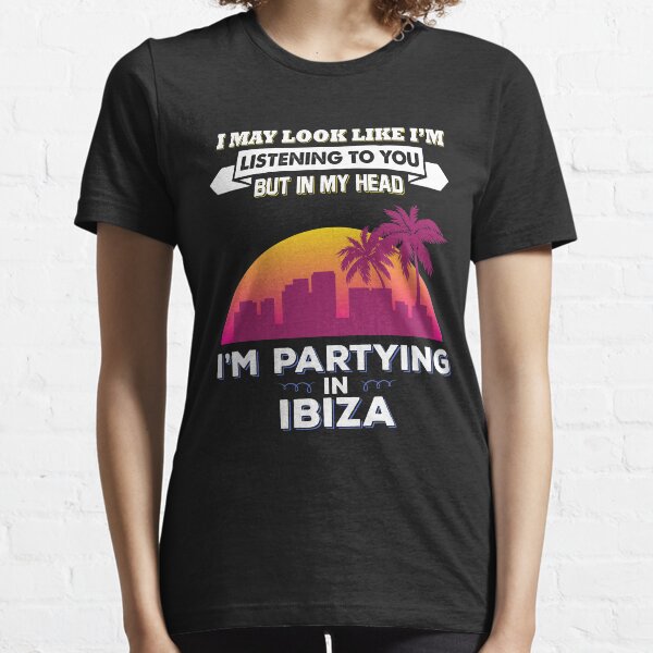 Puedo parecer que estoy escuchando pero festejando en Ibiza Camiseta esencial