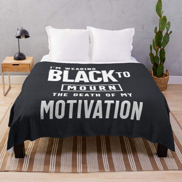 Item preview, Funny Wearing Black To Mourn Death of my Motivation designed and sold by cidolopez.