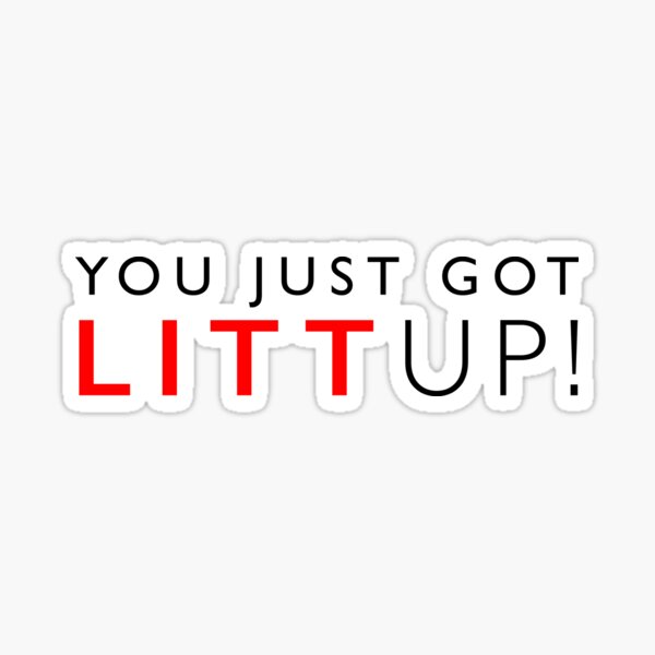 You Just Got LITT up - Louis Litt Quote, Suits -T-Shirt