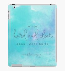 Write hard and clear about what hurts iPad Case/Skin