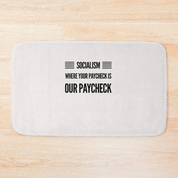 Item preview,  Socialism where Your Paycheck is Our Paycheck designed and sold by BluSquirrel.