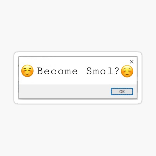 Become Smol? Sticker