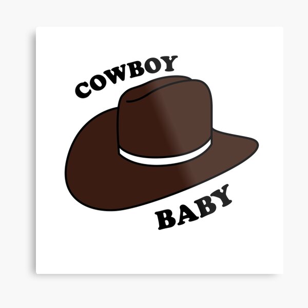 I Wanna Be A Cowboy Baby Metal Print By Aniahm Redbubble