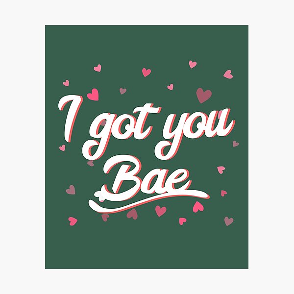 Item preview, I Got You Bae designed and sold by EdifyEra.