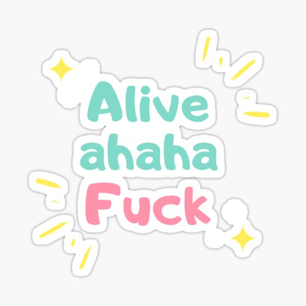 Alive Ahaha Fuck Sticker For Sale By Belgebel Redbubble