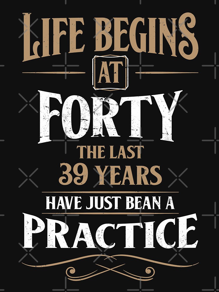 Life Begins At Forty, 40th Birthday Gift by RicardoTito