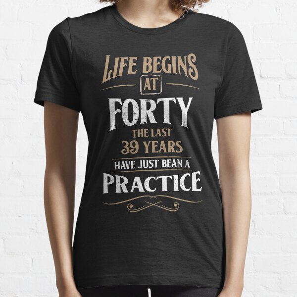 Life Begins At Forty, 40th Birthday Gift Essential T-Shirt