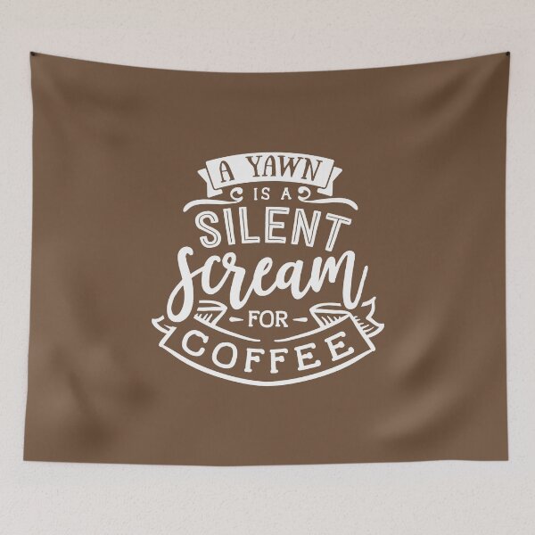Item preview, Funny Coffee Lover A Yawn Is A Silent Scream For Coffee designed and sold by UniQueensShop.
