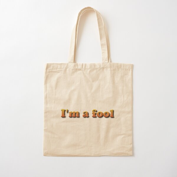 I'm a fool Cotton Tote Bag