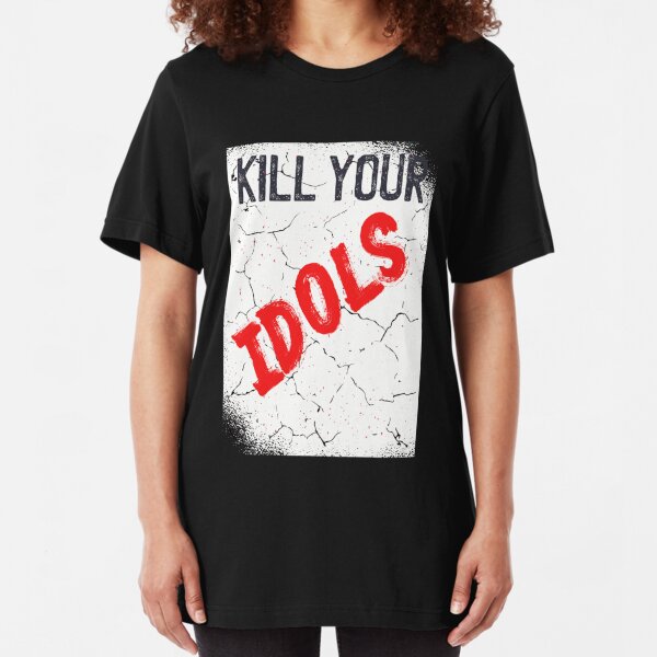 kill your idols tshirt