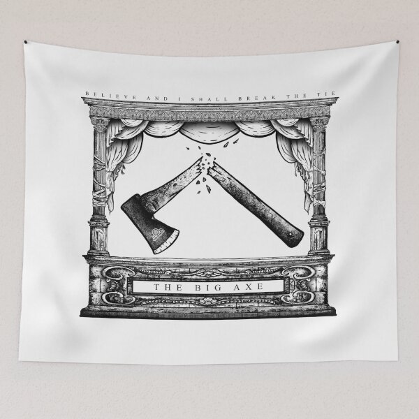 Item preview, The Big Axe: Believe And I Shall Break The Tie designed and sold by GLUTEUSAXIMUS.