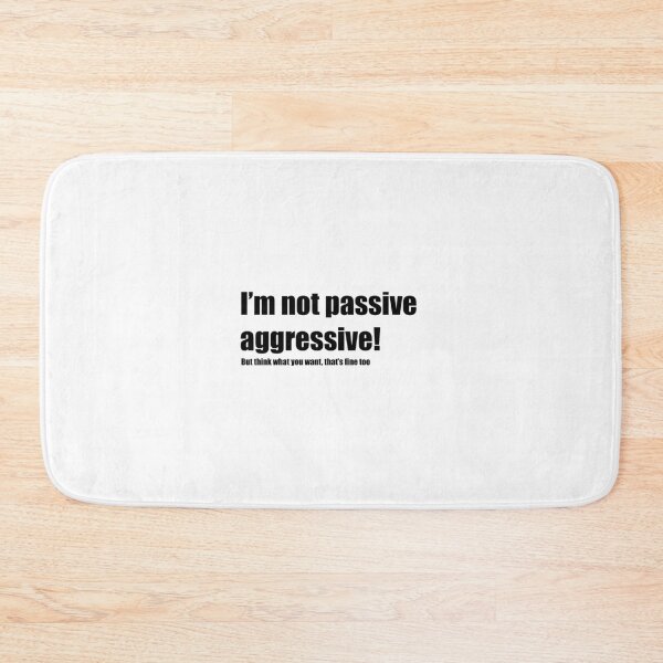 Item preview, Passive Aggressive designed and sold by SunnySticker.