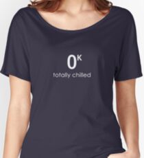 Totally Chilled Women's Relaxed Fit T-Shirt