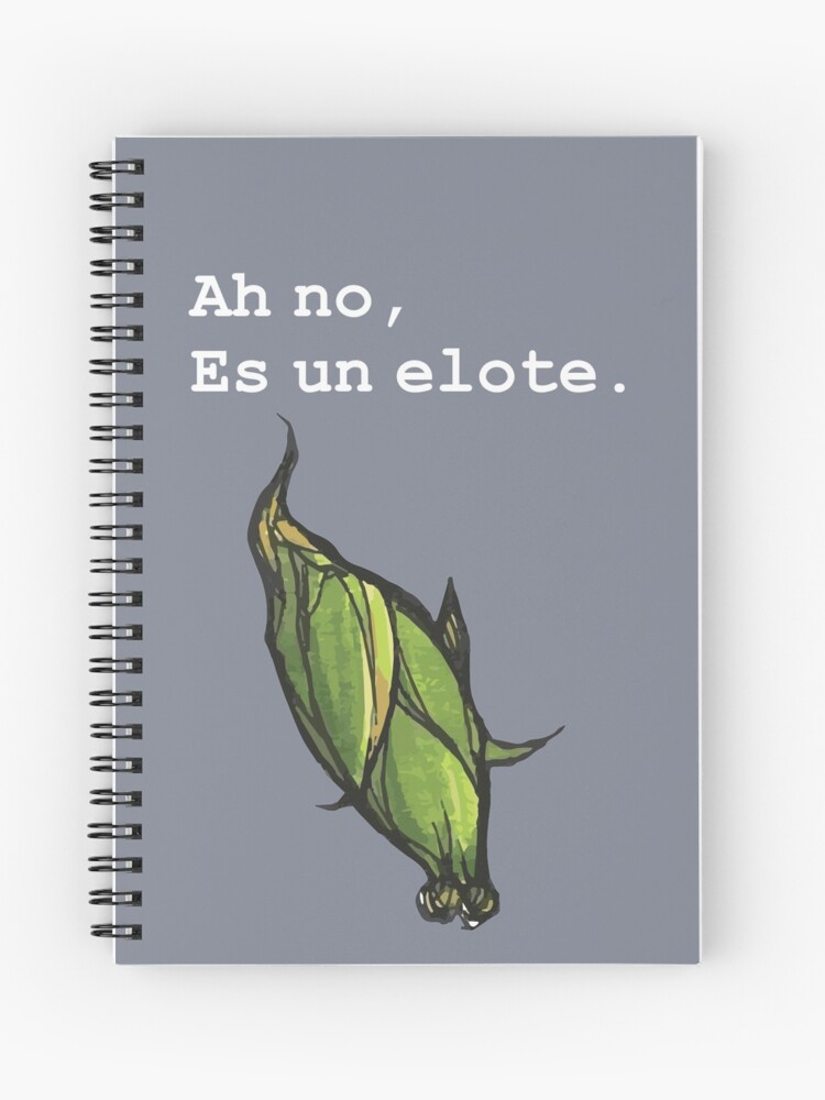 Cuaderno de espiral «Ah no, es un elote.» de meme-modifyer | Redbubble