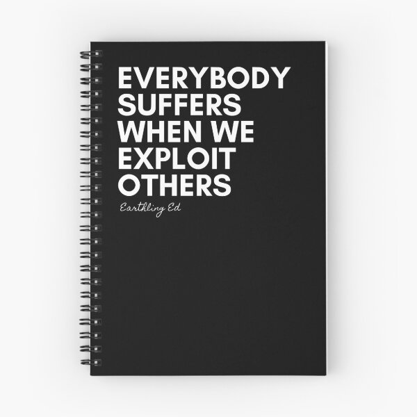 Item preview, Everybody Suffers When We Exploit Others - Earthling Ed designed and sold by Wenellen.