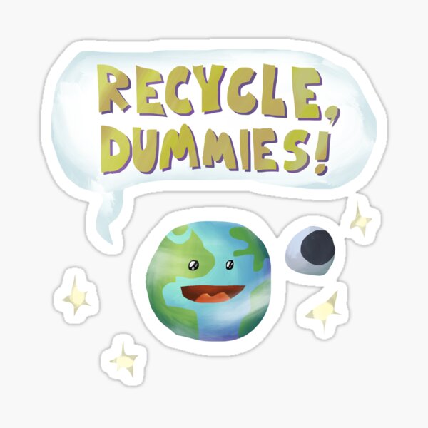 Recycle, Dummies! Glossy Sticker