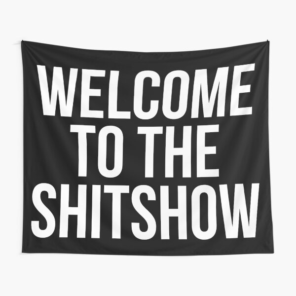Welcome To The Shitshow Tapestry White Tapestry