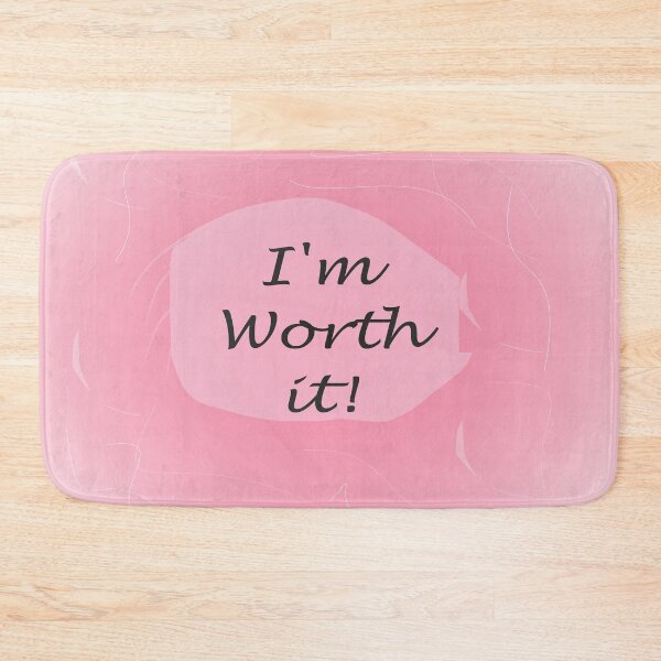 Item preview, I'm Worth It! designed and sold by EloiseArt.