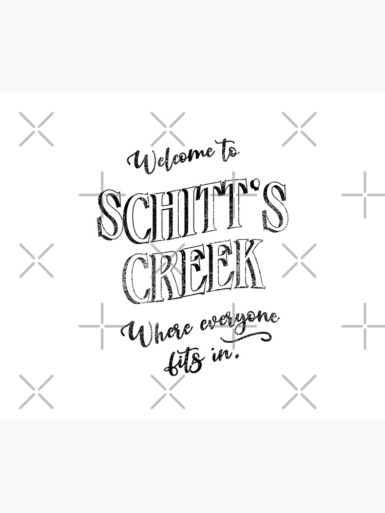 to Schitt's Creek, Where Everyone Fits In. Inspired by the