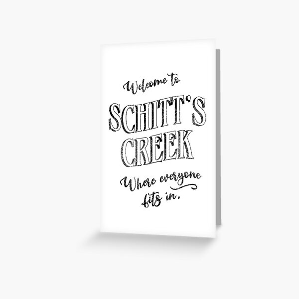 Welcome to Schitt's Creek, Where Everyone Fits In. Inspired by the town sign. Greeting Card