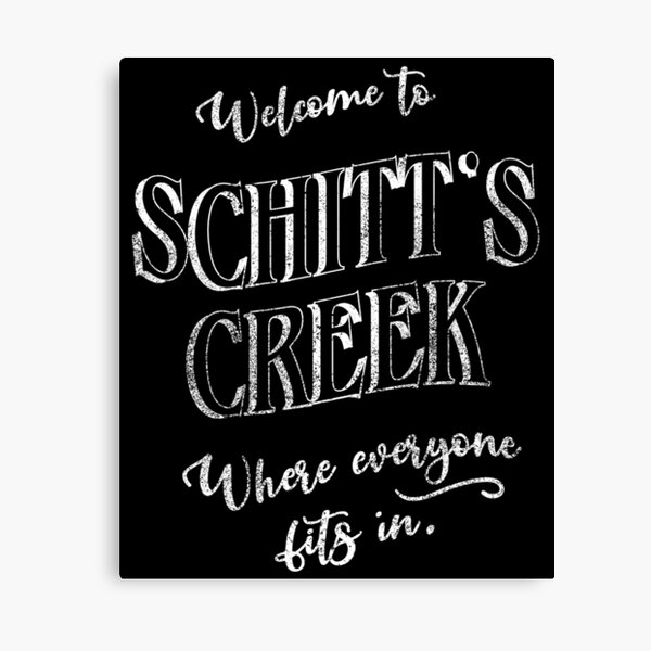 to Schitt's Creek, Where Everyone Fits In. Inspired by the