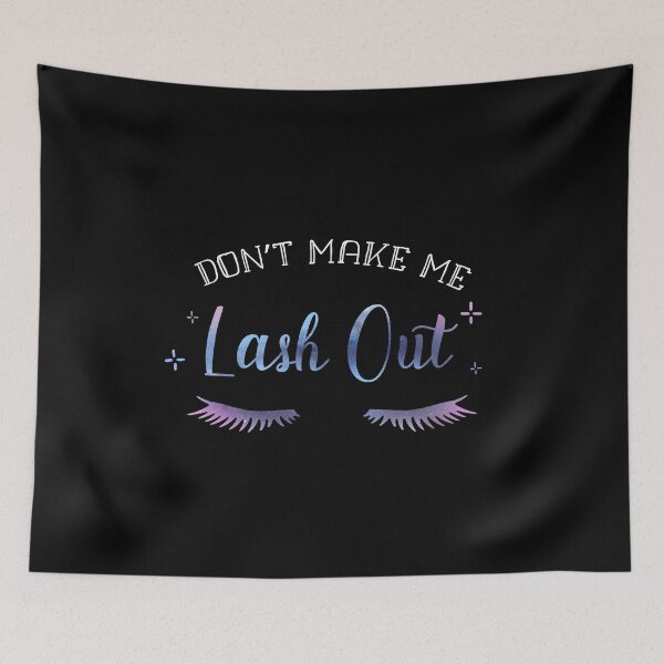 Item preview, Dont make me Lash Out Lash Tech Pun Funny designed and sold by yellowpomelo.