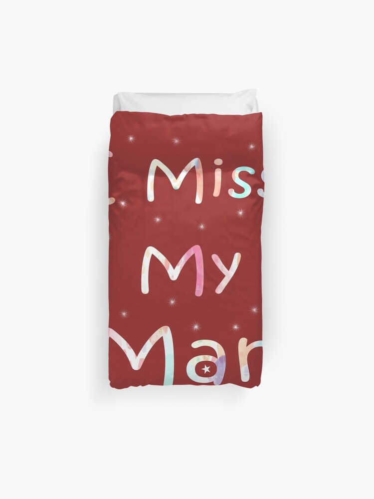 I Miss My Man Love You My Darling Duvet Cover By Loujeany Redbubble