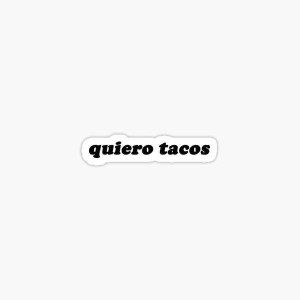 Quiero Tacos Funny Food Text Sticker