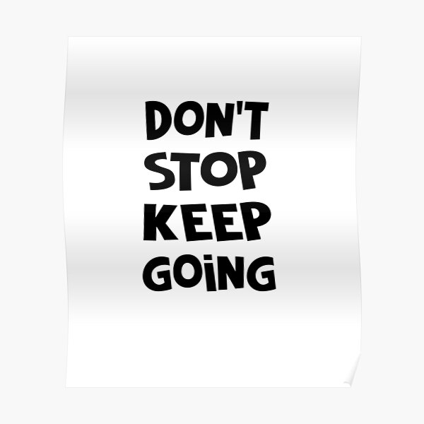 don’t stop keep going Poster