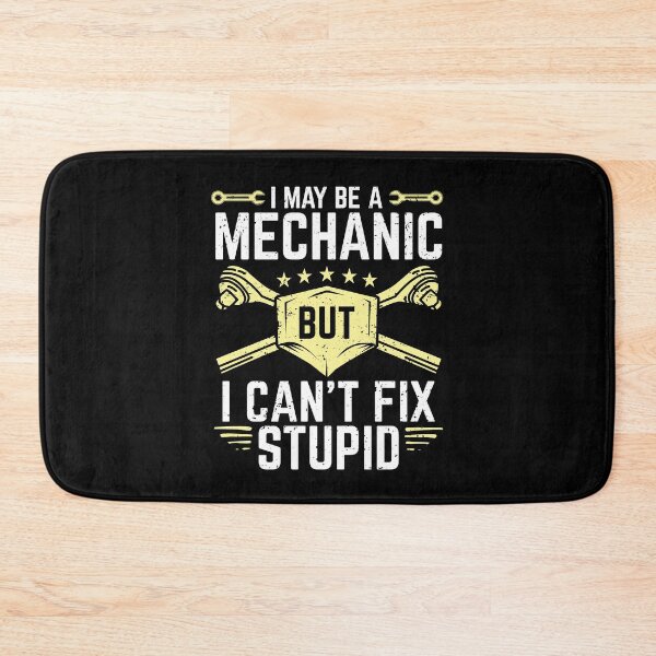 Item preview, I May Be A Mechanic But I Can't Fix Stupid designed and sold by Marcid95.