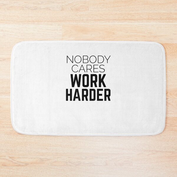 Item preview, Nobody cares, work harder designed and sold by csaron92.