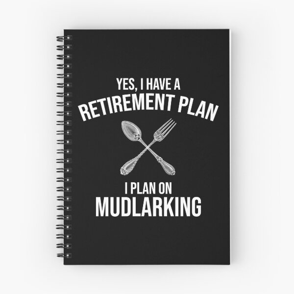 Item preview, Yes, I Have A Retirement Plan. I Plan On Mudlarking. designed and sold by Cat Lady Designs.