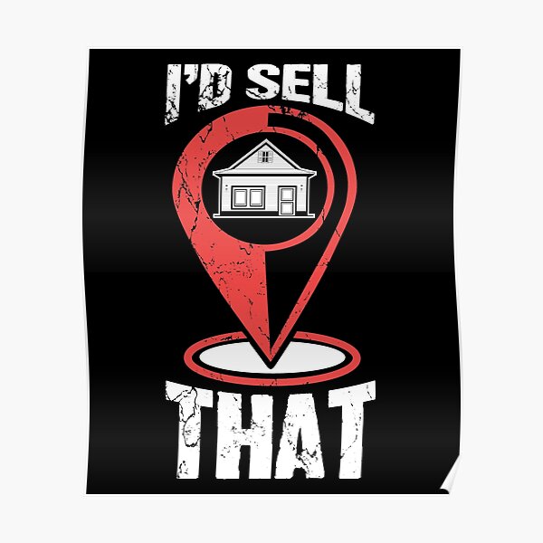 I'd Sell That Funny Real Estate Agent Poster