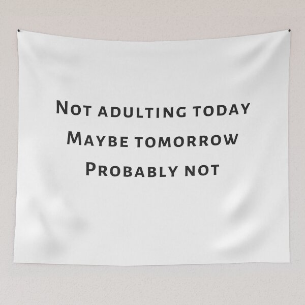 Item preview, Not Adulting Today.... or Ever designed and sold by Lemons-Lemonade.